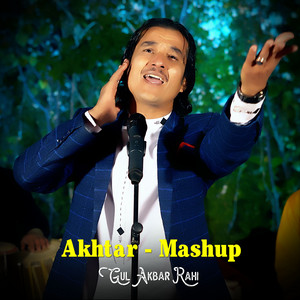 Gul Akbar Rahi - Akhtar - Mashup