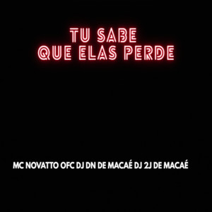 Tu sabe que elas perde