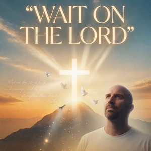 Wait on The Lord Psalm 27 by Benjamin Lee