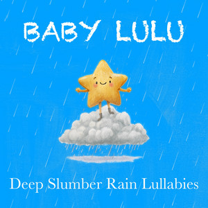 Music for Crying Baby (with Rain) by Baby Lulu