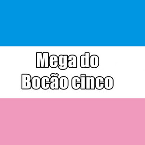 Mc Bocão - Mega do Bocão Cinco