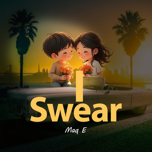 MAQ E - I Swear