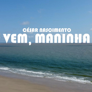 Vem, Maninha