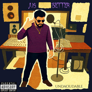 Jus Better by UNDAOUDABLE