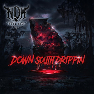 Down South Drippin by Neon Dust
