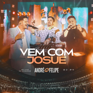 André & Felipe & DJ PV - Vem Com Josué (Ao Vivo)