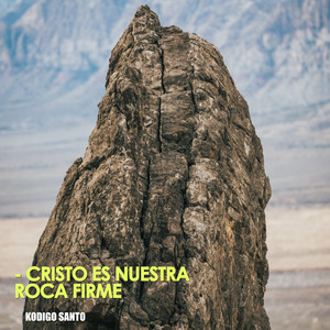 Cristo es nuestra Roca firme by Kodigo Santo