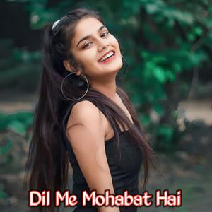 Dil Me Mohabat Hai by Ajit Babu