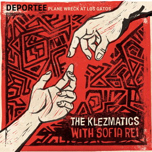 Plane Wreck At Los Gatos (Deportee) - Single by The Klezmatics | Spotify
