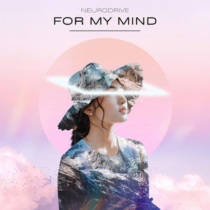 For My Mind by NEURODRIVE