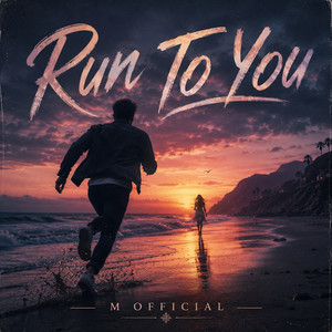 Run To You by M Official