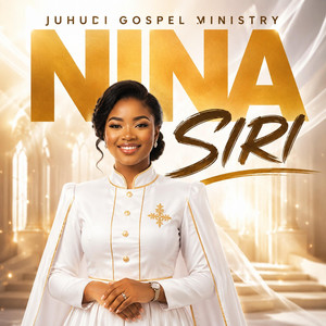 Nina Siri by JUHUDI GOSPEL MINISTRY