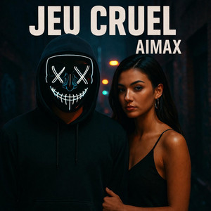 Jeu cruel by AIMAX
