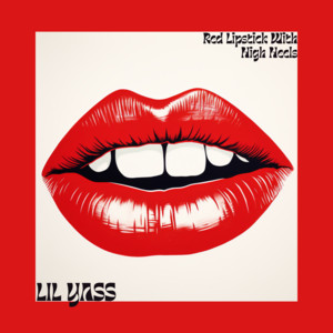 Lil Yass - Red Lipstick with High Heels