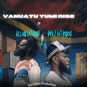 Wilz Iatiknou - Vanuatu Yumi Rise (feat. Allan Iatiknu)