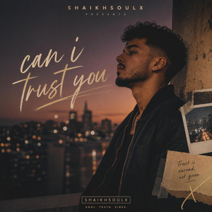 Can I Trust You by Shaikhsoulx