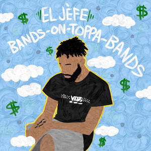 El Jèfe - Bands On Toppa Bands