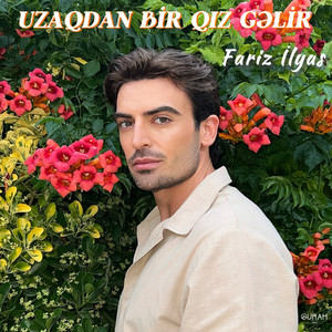 Uzaqdan Bir Qız Gəlir by Fariz Ilyas