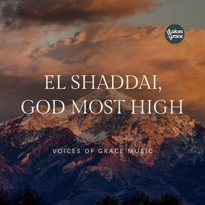 El Shaddai, God Most High by Voices of Grace