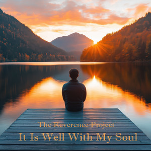 It Is Well With My Soul by The Reverence Project