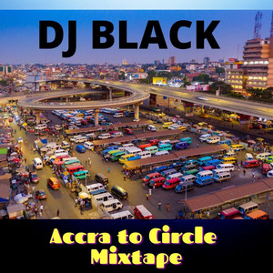 DJ Black - Accra to Circle mix