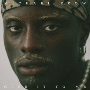 Give It To Me by Michael Ekow