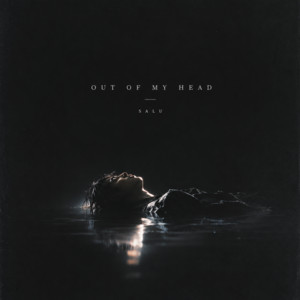 OUT OF MY HEAD by SALU