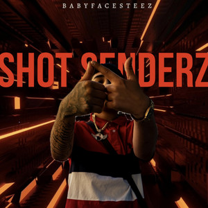 Shot Senderz by BABYFACESTEEZ