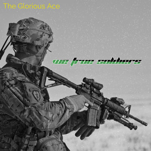 We True soldiers by The Glorious Ace
