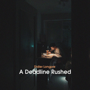 Didier Longpre - A Deadline Rushed