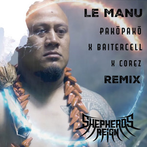 Le Manu - Pakōpakō x Baitercell x Corez Remix by Shepherds Reign, Pakōpakō, Baitercell, CoRez