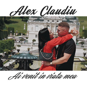 Alex Claudiu - Ai venit in viata mea