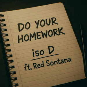 iso D - Do Your Homework (feat. red sontana)
