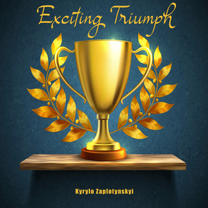 Kyrylo Zaplotynskyi — Exciting Triumph