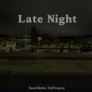 Late Night by David Ehrlin, Neff Irizarry, Tobias Grenholm, Antti Ojala