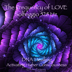 The Frequency of LOVE: Solfeggio 528 Hz (DNA Healing & Activating Higher Consciousness)