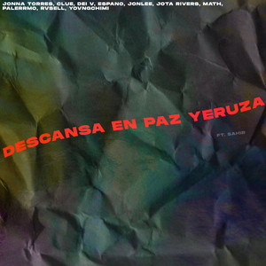 Descansa en Paz Yeruza by Jonna Torres, Jota Rivers, Palerrmo, Dei V, Clue, Rvsell, YOVNGCHIMI, Espano, JonLee, Math, Sahir