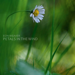 Petals in the Wind by Eon Weaver
