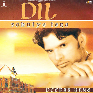 Dil Sohniye Tera by Deepak Hans