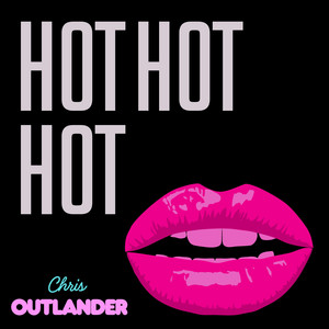 Hot hot hot by Chris Outlander