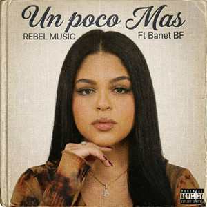 UN POCO MAS by REBEL MUSIC COMPANY, Banet BF