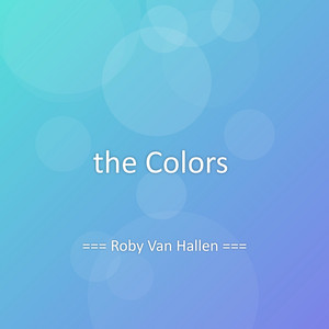 the Colors by Roby Van Hallen