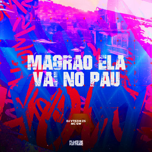 Magrão Ela Vai no Pau