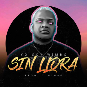 SIN LLORA by Yo Soy Wimbo