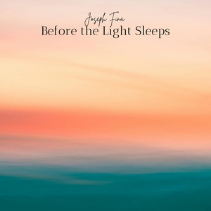 Before the Light Sleeps by Joseph Fina