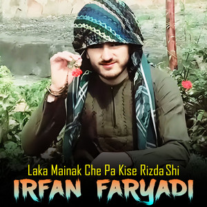 Irfan Faryadi - Laka Mainak Che Pa Kise Rizda Shi