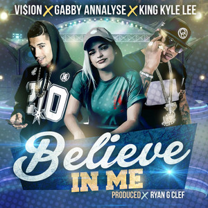 Believe in Me (feat. King Kyle Lee & Vision) by Gabby Annalyse, King Kyle Lee, Vision