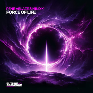 Force Of Life by Rene Ablaze, Mind-X