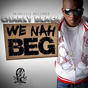 We Nah Beg Riddim - Instrumental by Charly Black, Seanizzle