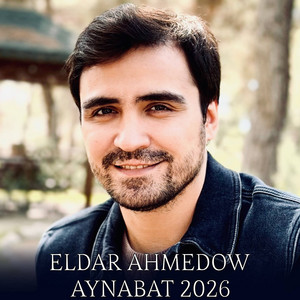 Eldar Ahmedow - Aynabat 2026